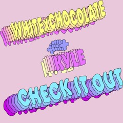 Check It Out ft. KYLE (prod. whitexchocolate)