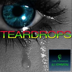 AJ Johnson & Carl Flanagan - Teardrops