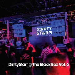 DirrtyStarr @ The Black Box Vol. 6 (w/ UZ)