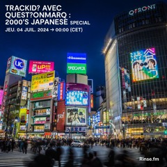 trackID? avec quest?onmarq : 2000's Japanese special - 03 Juillet 2024