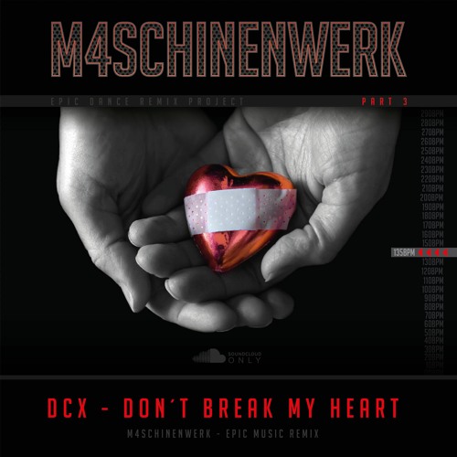 DCX - DON´T BREAK MY HEART 2023  (M4SCHINENWERK - EPIC - RMX - PART3)