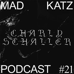 Mad Katz Podcast #21 - Charly Schaller