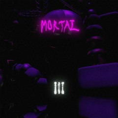 mortal (ft. tarchi, lazykidd )