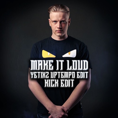 KURRE - Make It Loud (Yetixz Uptempo Edit) [Kick Edit]