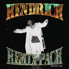 KENDRICK REMIX PACK - OUT NOW
