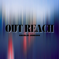 Out Reach - Charlie Johnson [Free Download]