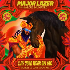 Major Lazer - Lay Your Head On Me (Feat. Marcus Mumford) (Jacques Lu Cont Vocal Mix)