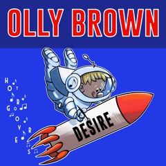 Desire BY Olly Brown 🇬🇧 (HOT GROOVERS)