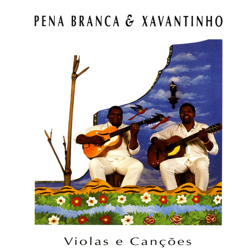 Stream Pena Branca and Xavantinho  Listen to Violas e Canções playlist  online for free on SoundCloud