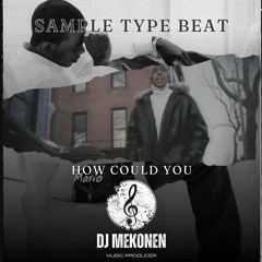 How Could You (Sample Type Beat) DEMO Prod By. Mekonen 2024