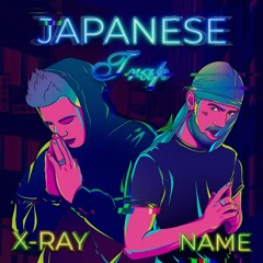 X-RAY ft. NAME - JAPANESE TRAP