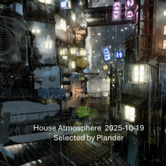 House Atmosphere | 2025-10-19