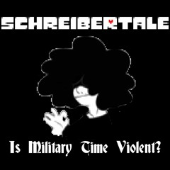 [Schreibertale] Is Military Time Violent?