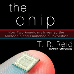 get [PDF] The Chip: How Two Americans Invented the Microchip and Launched a Revo