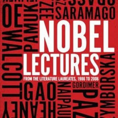 Get KINDLE PDF EBOOK EPUB Nobel Lectures: From the Literature Laureates, 1986 to 2006 by  Nobel Priz