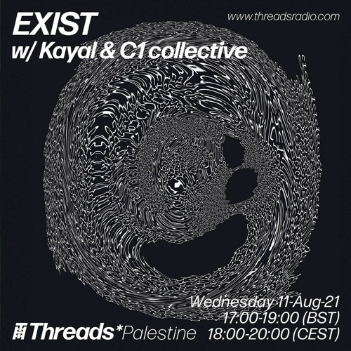 EXIST w/ Kayal & C1 Collective (Threads*Palestine) - 11-Aug-21