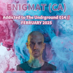 Addicted to The Underground 014 // February 2025
