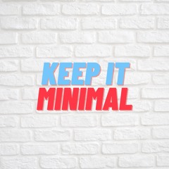 Keep It Minimal