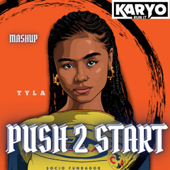 Tyla - Push 2 Start (KARYO Mashup)