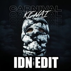 kenai - carnival (IDN EDIT)