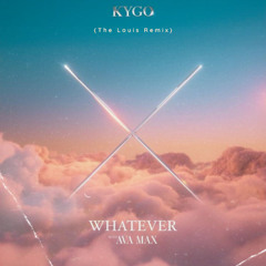 Kygo, Ava Max - Whatever (The Louis Remix)(No Vocals)