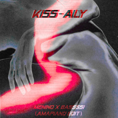 KISS-ALY ( menino x bassssssi amapiano edit )