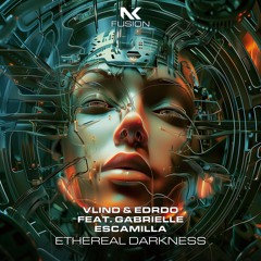 Vlind & EDRDO Feat. Gabrielle Escamilla - Ethereal Darkness TEASER