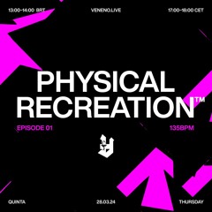 Physical Recreation™ EP01 28.03.24