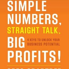 GET [EPUB KINDLE PDF EBOOK] Simple Numbers, Straight Talk, Big Profits!: 4 Keys to Un