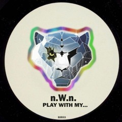 N.W.N.- Play With My...