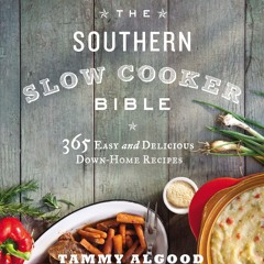 (⚡READ⚡) PDF❤ The Southern Slow Cooker Bible: 365 Easy and Delicious Down-Home R
