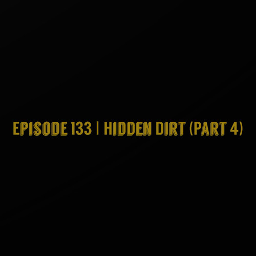 The ET Podcast | Hidden Dirt (Part 4) ⚰️ x 4 | Episode 133