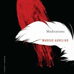 Get [EPUB KINDLE PDF EBOOK] Meditations: A New Translation by  Marcus Aurelius &  Gre