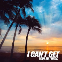 Dave Matthias - I Can't Get (Edit Mix)