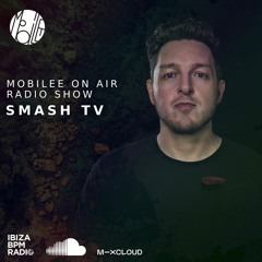 Mobilee on Air invites Smash TV | Ibiza BPM Radio