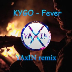 KYGO - Fever ( YAxIN remix )