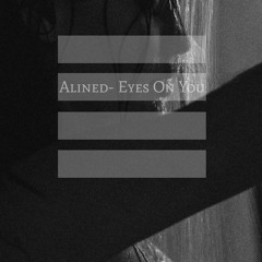 Alined- Eyes On You (Original Mix) Snippet