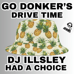 GO DONKER'S DRIVE TIME - ‪@DjILLSLEY‬ HAD A CHOICE