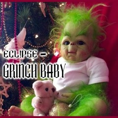 ECL!PSE - GRINCH BABY (prod. nate's oil )