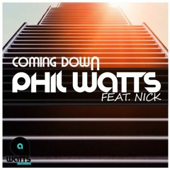 Phil Watts feat. Nick - Coming Down