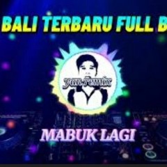 DJ REMIX BALI MABUK LAGI TERBARU FULL BASS  lutir || yan remix.mp3