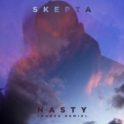Skepta - Nasty(Nubes Remix)