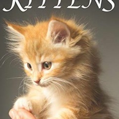 [GET] EBOOK EPUB KINDLE PDF Picture Book of Kittens: Picture Book of Kittens: For Seniors with Demen