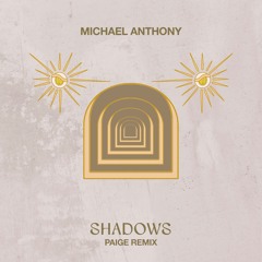 Michael Anthony - Shadows (Paige Remix)