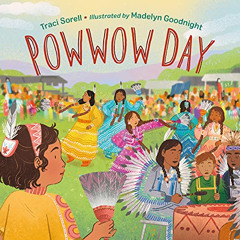 VIEW PDF 💏 Powwow Day by  Traci Sorell &  Madelyn Goodnight [EPUB KINDLE PDF EBOOK]