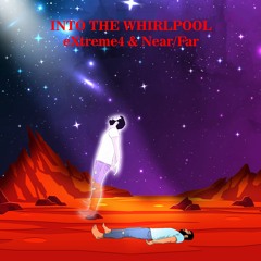 Into the whirlpool - eXtreme4 & Near/Far