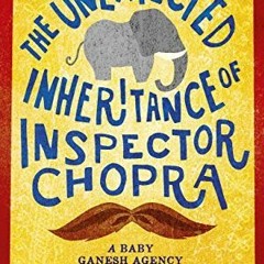 [Read] Online The Unexpected Inheritance of Inspector Chopra BY : Vaseem Khan
