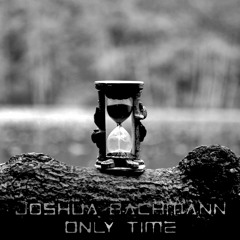 Joshua Bachmann - Only Time(Melodic Techno Remix)