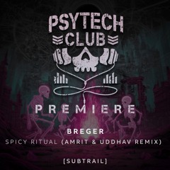 PREMIERE: Breger - Spicy Ritual (Amrit & Uddhav Remix) [Subtrail]