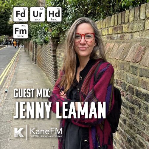 Feed Your Head Guest Mix: Jenny Leaman